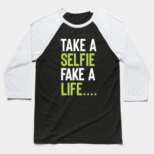 Take a selfie , Fake a life Baseball T-Shirt